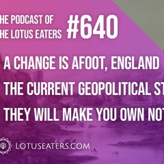 The Podcast of the Lotus Eaters #640