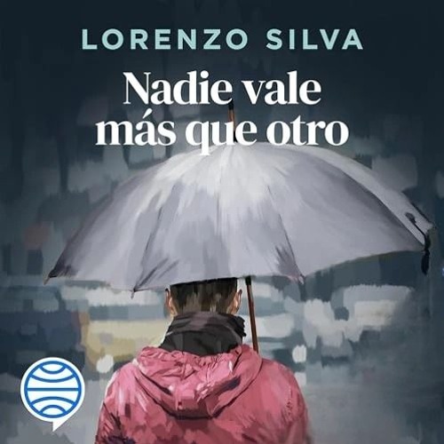 Audiolibro gratis 🎧 : Nadie Vale Más Que Otro (Bevilacqua Y Chamorro 4), De Lorenzo Silva