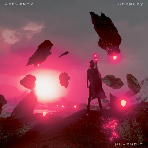 MECHANYX & HIDEAWAY - HUMANOID