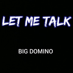 Big Domino - Let Me Talk