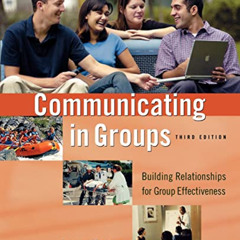 [DOWNLOAD] EPUB 📙 Communicating in Groups: Building Relationships for Group Effectiv