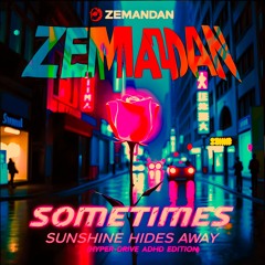 ZEMANDAN - Sometimes Sunshine Hides Away - Hyper-Drive ADHD Crack Version