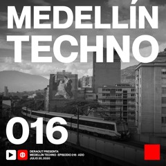 MTP016 - Medellin Techno Podcast Episodio 016 - Ado