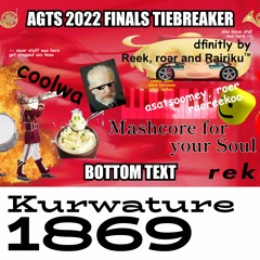 ReeK, Roər & Rairiku - Kurwature 1869 (AGTS Finals 2022 Tiebreaker)