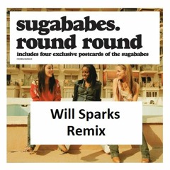 Sugababes - Round Round (Will Sparks Remix)