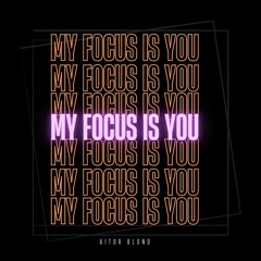Aitor Blond  - My Focus Is You