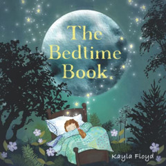 ACCESS EBOOK 🖍️ The Bedtime Book by  Kayla Floyd [EPUB KINDLE PDF EBOOK]