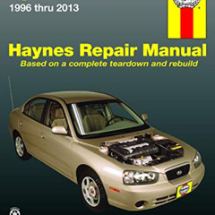 [DOWNLOAD] KINDLE 📒 Hyundai Elantra (96-13) Haynes Repair Manual by  Editors of Hayn