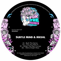 mrshl x Subtle Mind - Can You Hear It EP (HEADS001) [OUT NOW]