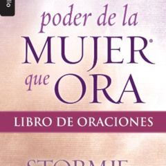 ACCESS KINDLE 📂 El poder de la mujer que ora: Libro de oraciones (Serie Bolsillo) (S