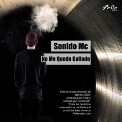 Sonido Mc - No Me Quedo Callado (Prod. By Felle)