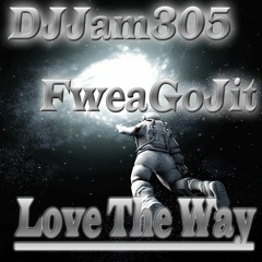 Love The Way #SoFloJook - DJJam305 x FweaGoJit