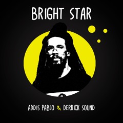 Addis Pablo & Derrick Sound - Bright Star [Evidence Music]