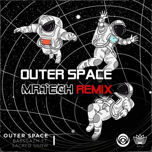 Bassgazm X Sacred Snow - Outer Space (Mr. Tech Remix)