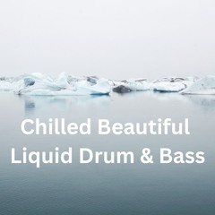 Chilled Beautiful Liquid Drum and Bass Mix ( October 2023 )