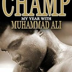GET KINDLE PDF EBOOK EPUB The Champ: My Year with Muhammad Ali by Michael Gaffney,Ber
