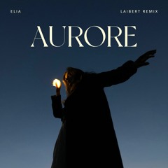 Elia - Aurore (Laibert Remix)