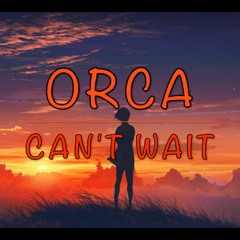 ORCA x J.J son - Can't Wait