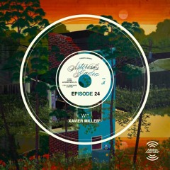 EPISODE 24 W/ XAVIER MILLER*