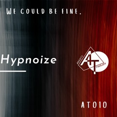 We could be fine - AT010 w/Hypnoize