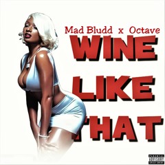 Mad Bludd X Octave - Wine Like That