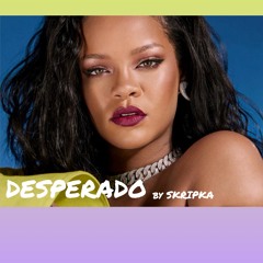 DESPERADO Remix By SKRIPKA