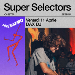 Super Selectors: Dax DJ a Casetta Zebrina / Fortissimo Studio