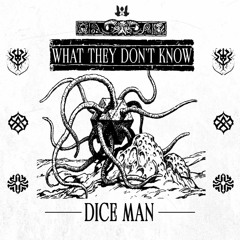 DiCE MaN - What They Don't Know