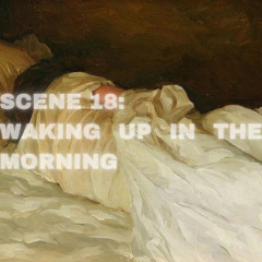 SCENE 18: Waking up in the morning