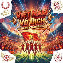 Việt Nam Vô Địch, We Are Champions (1)