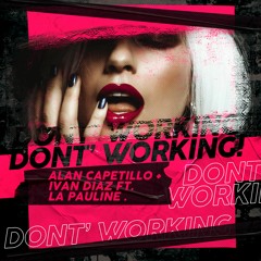 Dont' Work! - Alan Capetillo, Ivan Diaz Ft. La Pauline (Original + Instrumental) DOWNLOAD