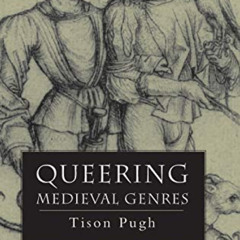 Access EBOOK 💗 Queering Medieval Genres (The New Middle Ages) by  T. Pugh [PDF EBOOK