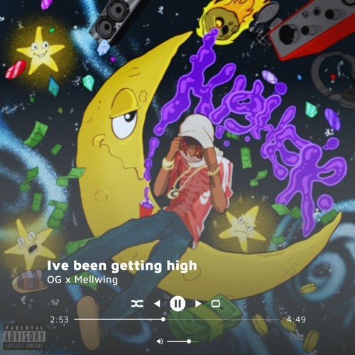 OG, Mellwing - Ive been getting high