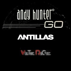 Andy Hunter - Go - Victor Roger vs Antillas - Groovedit Alifornia Club