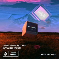 Destruction Of My Clarity (RifThunder Mashup)