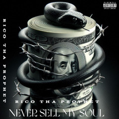 Never Sell My Soul ft Rico Tha Prophet
