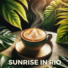 Sunrise in Rio: Morning Bossa Nova Relaxing Music (Coffee Bossa Mix)