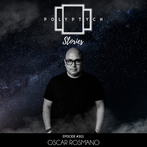Polyptych Stories | Episode #301 - Oscar Rosmano