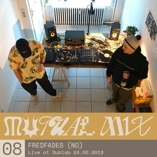 Mutual Mix #08: Fredfades live at Dublab 24.02.2018
