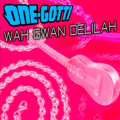 Wah Gwan Delilah