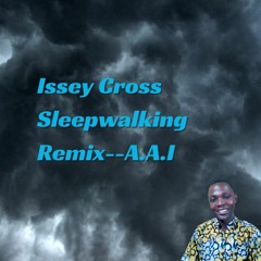 Issey Cross Sleepwalking Remix