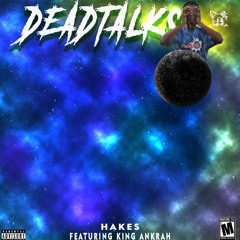 DEADTALKS (ft. King Ankrah)
