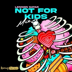 Lennon Satar - NOT FOR KIDS ( Mix 2023)