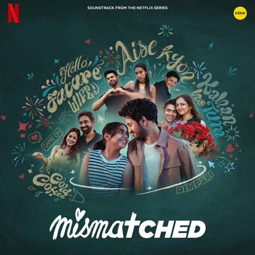 Stream Mismatched Cast Listen to Mismatched: Season 3 (Soundtrack Stream Mismatched Cast Listen to Mismatched: Season 3 (Soundtrack