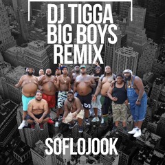 DJ Tigga -Bigboys Remix #Soflojook