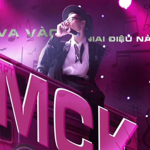 VA VÀO GIAI ĐIỆU NÀY (BẢN CÓ TUNE) - RPT MCK & FRIDAY CHƠI NHẠC