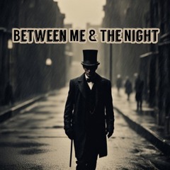Between Me & The Night