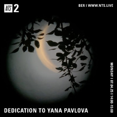 Dedication to Yana Pavlova — NTS 07.04.2025