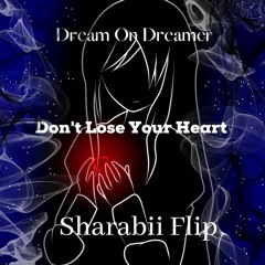 Dream Of Dreamer - Don't Lose Your Heart (Sharabii Flip)