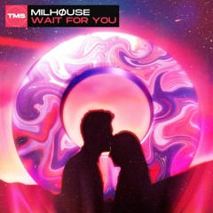 Milhøuse - Wait For You